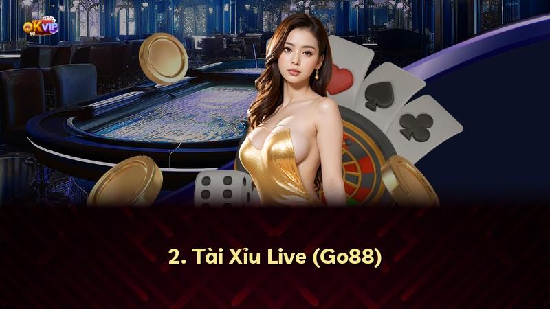2. Tài Xỉu Live (Go88)