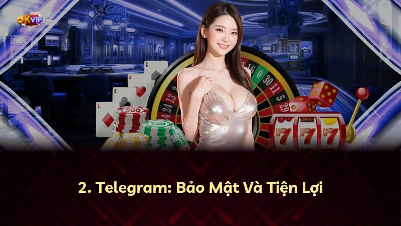 2. Telegram: Bảo Mật Và Tiện Lợi