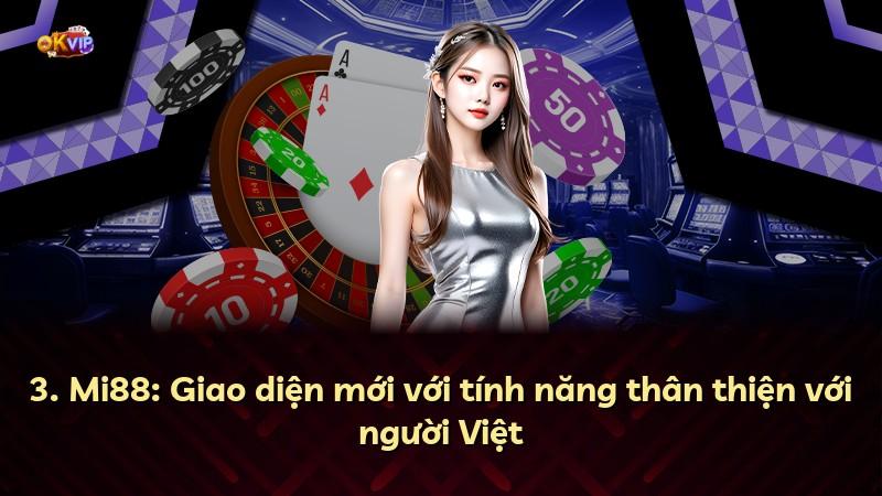 3. Mi88: Giao diện mới với tính năng thân thiện với người Việt