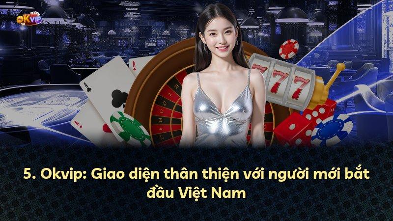 5. Okvip: Giao diện thân thiện với người mới bắt đầu Việt Nam