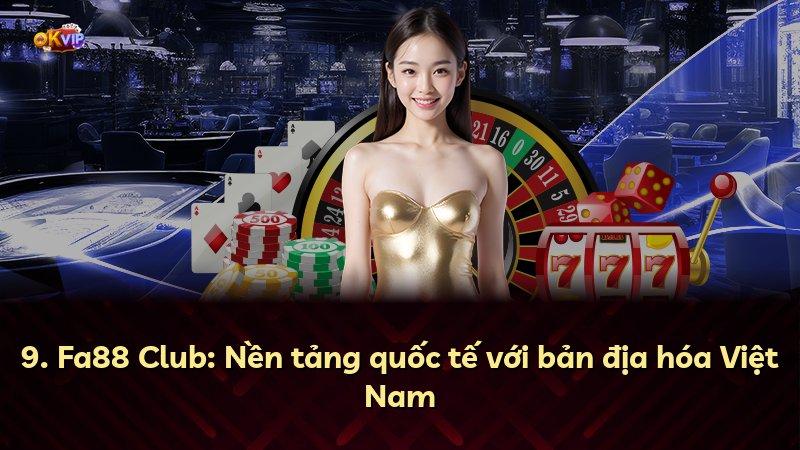 9. Fa88 Club: Nền tảng quốc tế với bản địa hóa Việt Nam