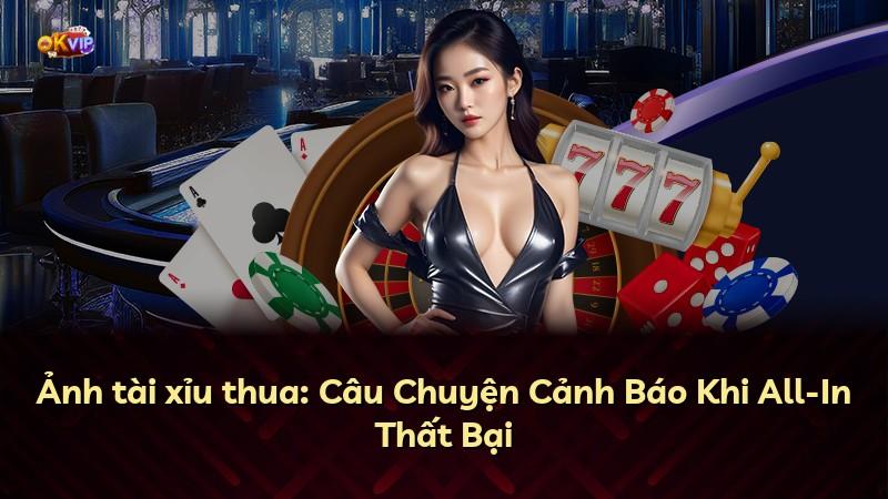Ảnh tài xỉu thua: Câu Chuyện Cảnh Báo Khi All-In Thất Bại