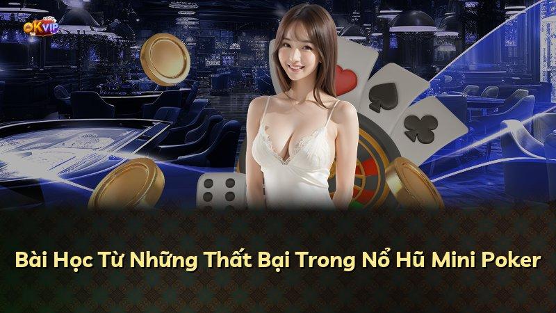 Bài Học Từ Những Thất Bại Trong Nổ Hũ Mini Poker