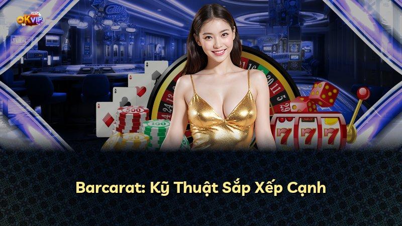 Barcarat: Kỹ Thuật Sắp Xếp Cạnh
