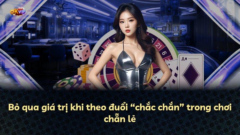 Bỏ qua giá trị khi theo đuổi “chắc chắn” trong chơi chẵn lẻ
