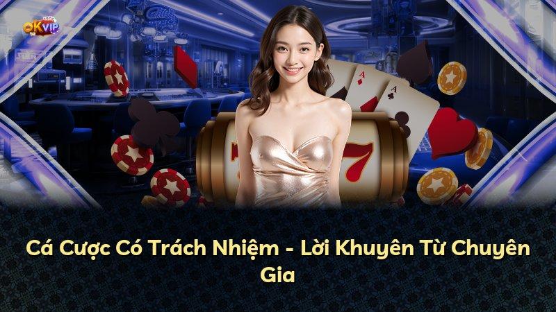 Cá Cược Có Trách Nhiệm - Lời Khuyên Từ Chuyên Gia
