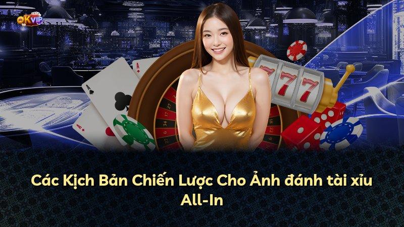 Các Kịch Bản Chiến Lược Cho Ảnh đánh tài xỉu All-In