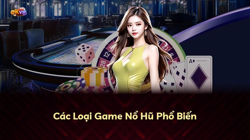 Các Loại Game Nổ Hũ Phổ Biến