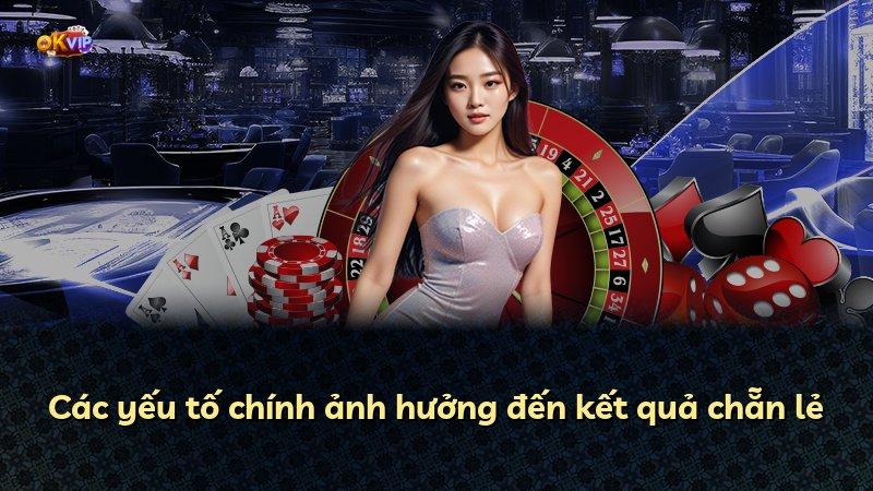 Các yếu tố chính ảnh hưởng đến kết quả chẵn lẻ