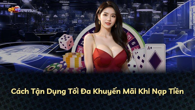 Cách Tận Dụng Tối Đa Khuyến Mãi Khi Nạp Tiền