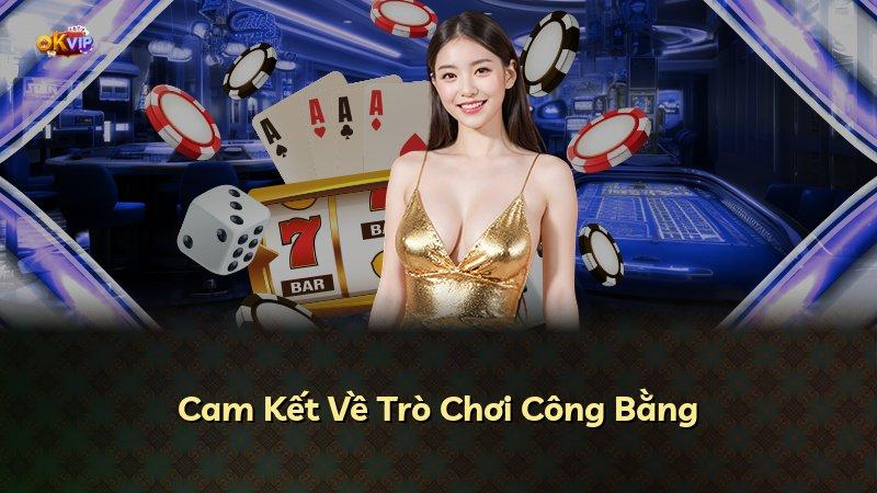 Cam Kết Về Trò Chơi Công Bằng