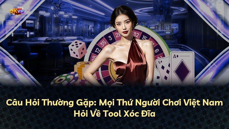Câu Hỏi Thường Gặp: Mọi Thứ Người Chơi Việt Nam Hỏi Về Tool Xóc Đĩa