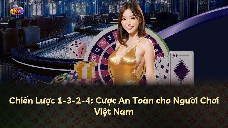 Chiến Lược 1-3-2-4: Cược An Toàn cho Người Chơi Việt Nam
