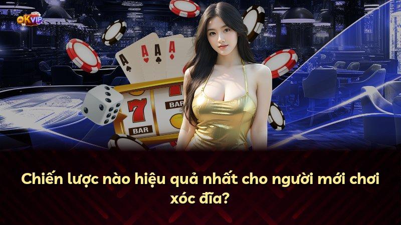 Chiến lược nào hiệu quả nhất cho người mới chơi xóc đĩa?