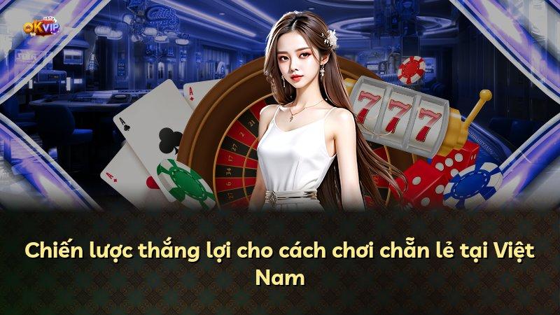 Chiến lược thắng lợi cho cách chơi chẵn lẻ tại Việt Nam