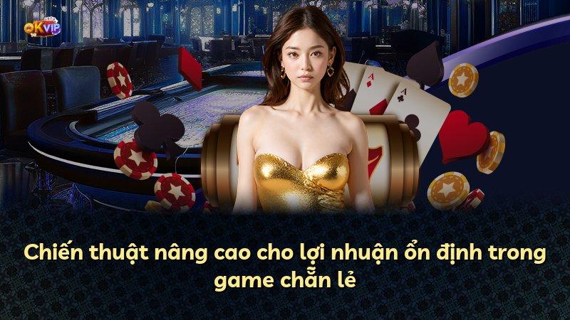 Chiến thuật nâng cao cho lợi nhuận ổn định trong game chẵn lẻ