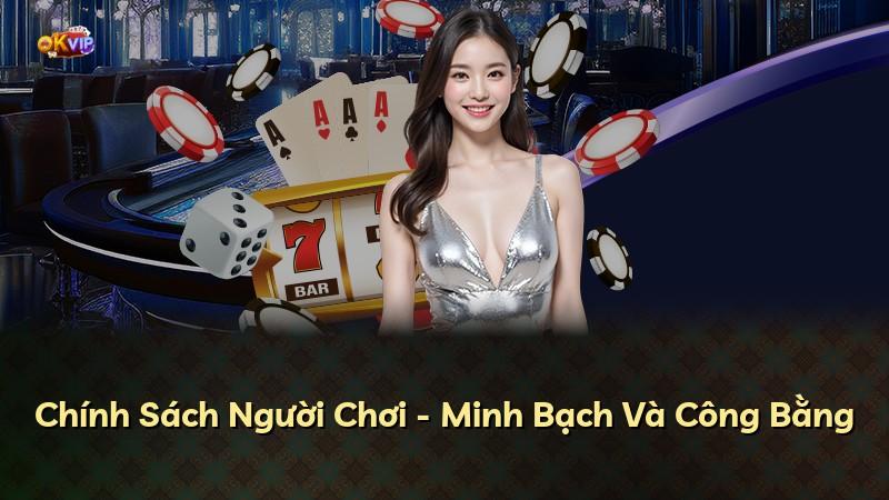 Chính Sách Người Chơi - Minh Bạch Và Công Bằng