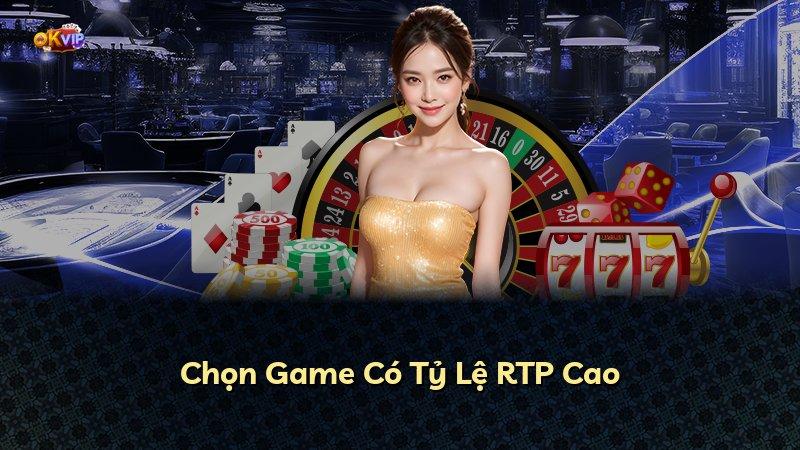 Chọn Game Có Tỷ Lệ RTP Cao