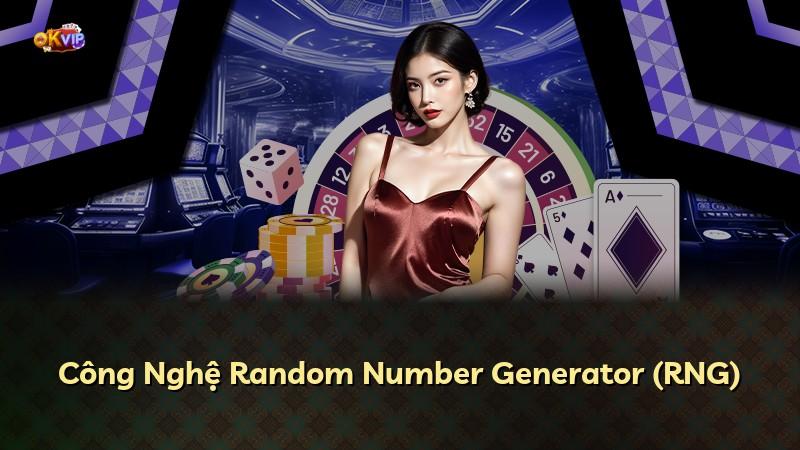 Công Nghệ Random Number Generator (RNG)