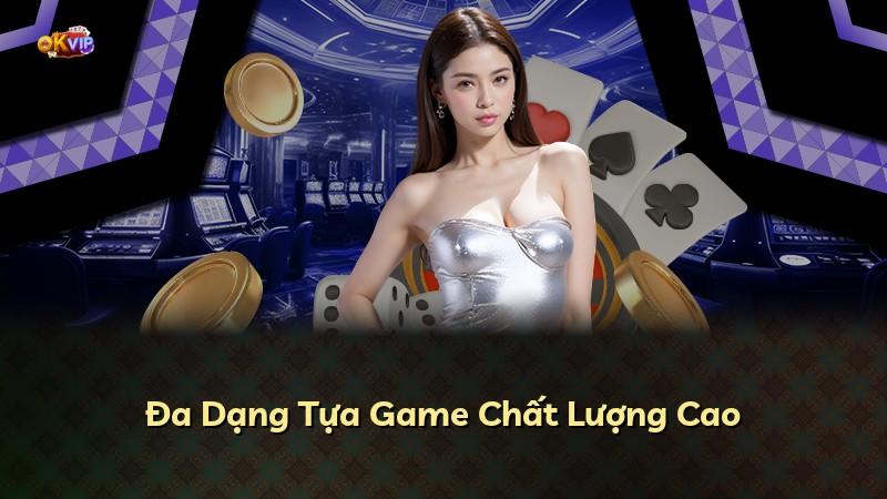 Đa Dạng Tựa Game Chất Lượng Cao