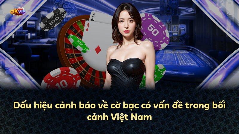 Dấu hiệu cảnh báo về cờ bạc có vấn đề trong bối cảnh Việt Nam