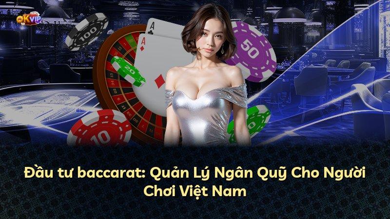 Đầu tư baccarat: Quản Lý Ngân Quỹ Cho Người Chơi Việt Nam