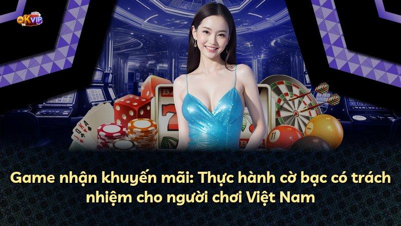 Game nhận khuyến mãi: Thực hành cờ bạc có trách nhiệm cho người chơi Việt Nam
