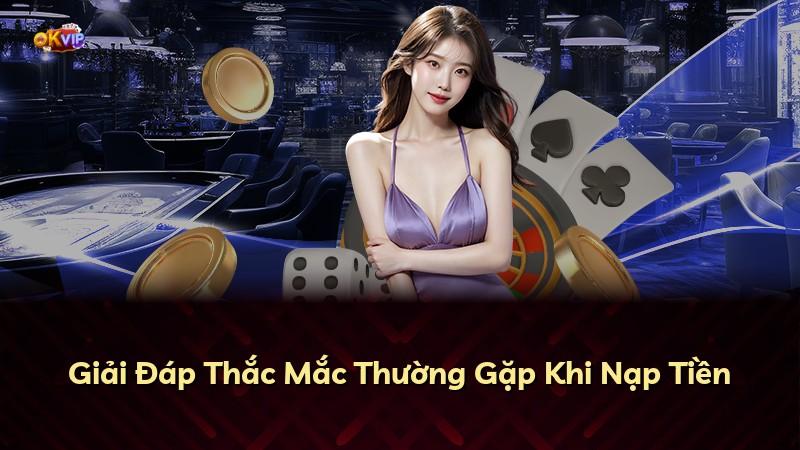 Giải Đáp Thắc Mắc Thường Gặp Khi Nạp Tiền