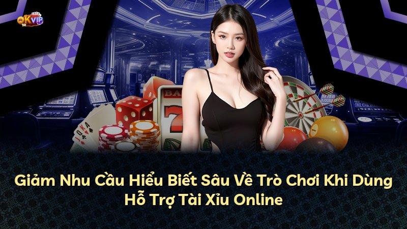 Giảm Nhu Cầu Hiểu Biết Sâu Về Trò Chơi Khi Dùng Hỗ Trợ Tài Xỉu Online