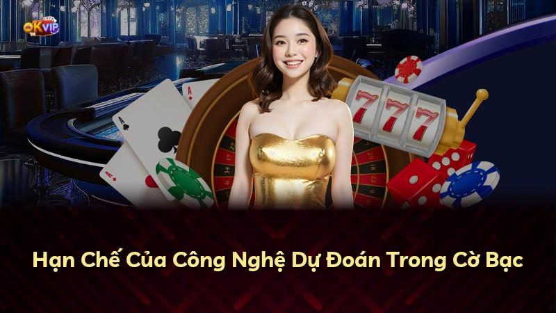 Hạn Chế Của Công Nghệ Dự Đoán Trong Cờ Bạc