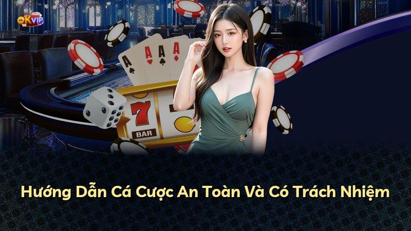 Hướng Dẫn Cá Cược An Toàn Và Có Trách Nhiệm
