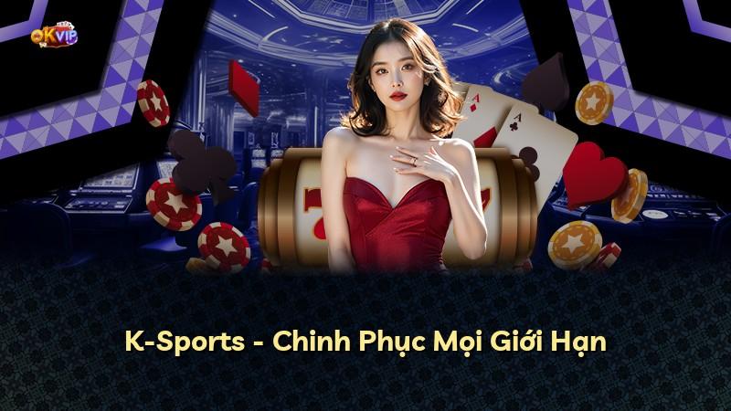 K-Sports - Chinh Phục Mọi Giới Hạn