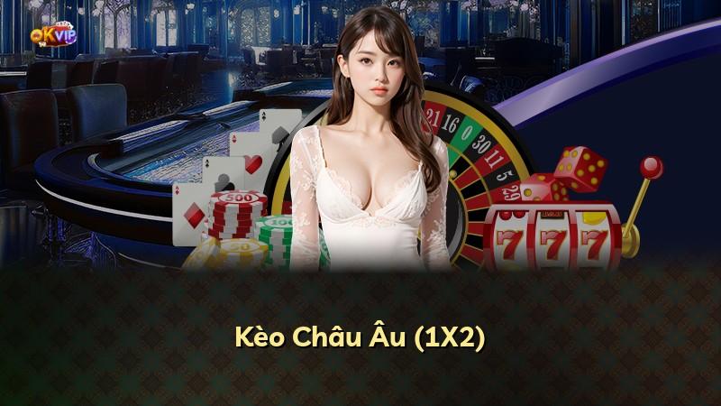 Kèo Châu Âu (1X2)
