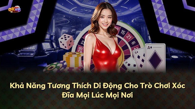 Khả Năng Tương Thích Di Động Cho Trò Chơi Xóc Đĩa Mọi Lúc Mọi Nơi