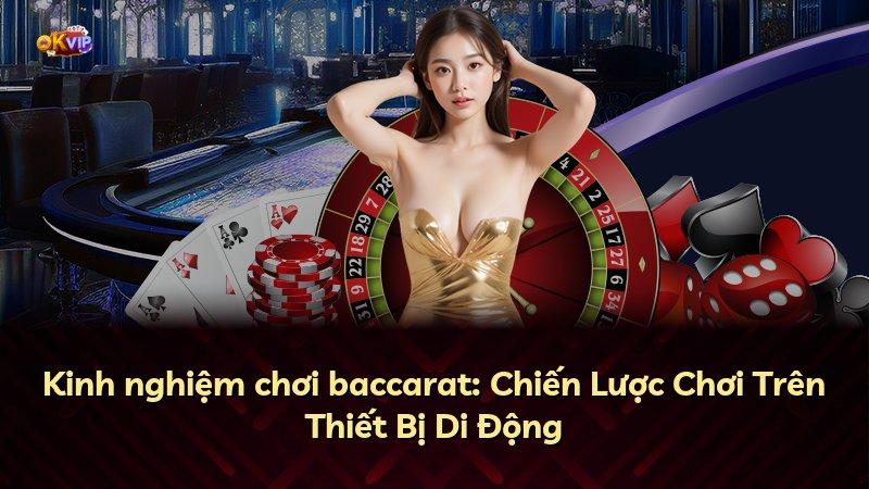Kinh nghiệm chơi baccarat: Chiến Lược Chơi Trên Thiết Bị Di Động