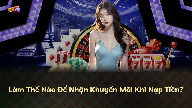 Làm Thế Nào Để Nhận Khuyến Mãi Khi Nạp Tiền?