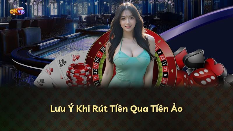 Lưu Ý Khi Rút Tiền Qua Tiền Ảo