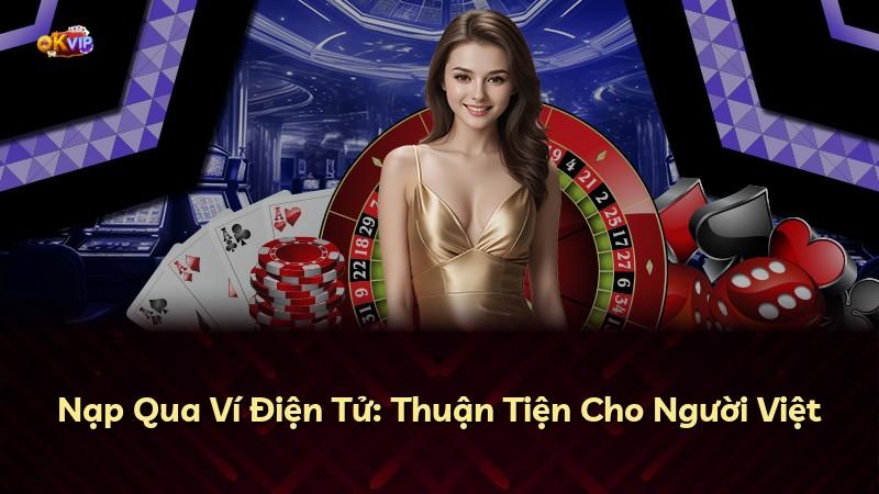 Nạp Qua Ví Điện Tử: Thuận Tiện Cho Người Việt