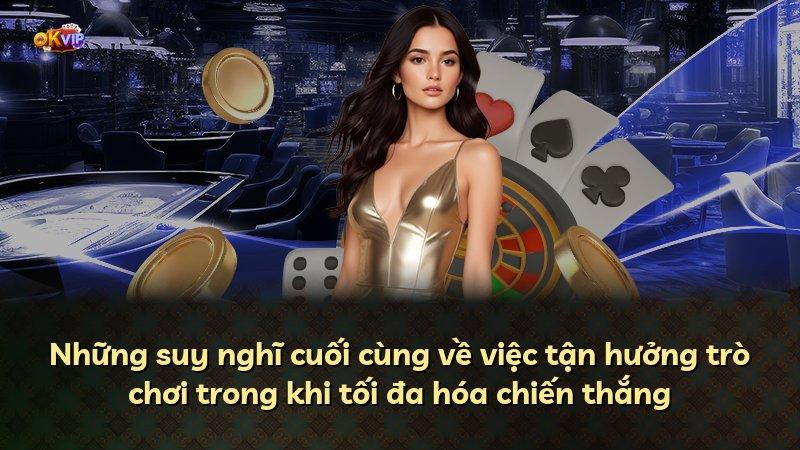 Những suy nghĩ cuối cùng về việc tận hưởng trò chơi trong khi tối đa hóa chiến thắng