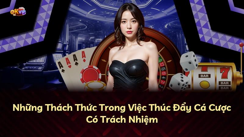 Những Thách Thức Trong Việc Thúc Đẩy Cá Cược Có Trách Nhiệm