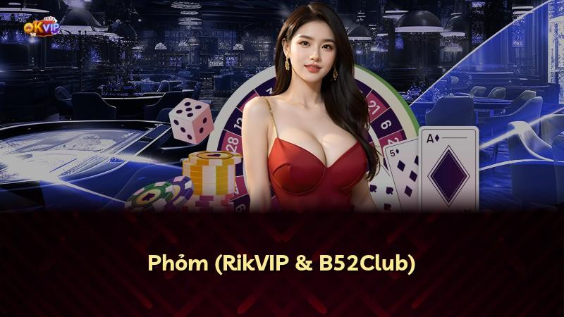 Phỏm (RikVIP & B52Club)