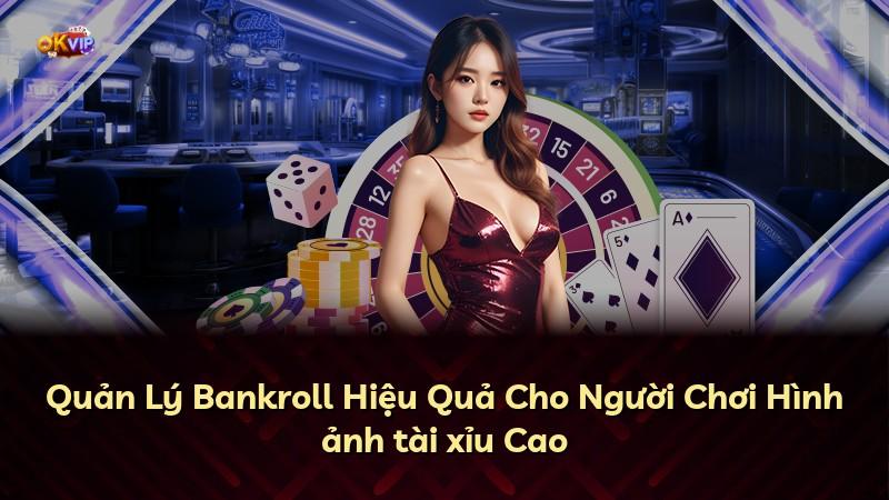 Quản Lý Bankroll Hiệu Quả Cho Người Chơi Hình ảnh tài xỉu Cao