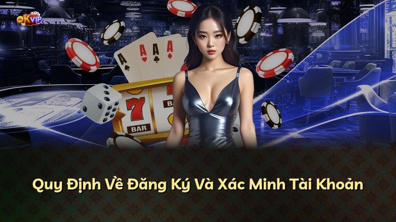 Quy Định Về Đăng Ký Và Xác Minh Tài Khoản
