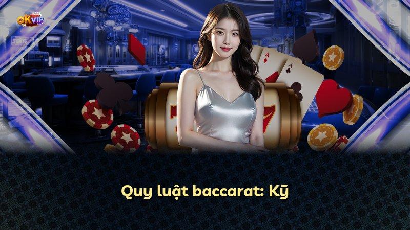 Quy luật baccarat: Kỹ