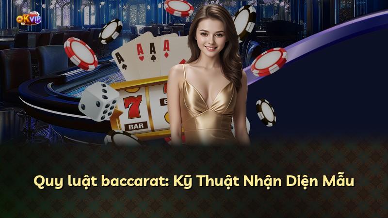 Quy luật baccarat: Kỹ Thuật Nhận Diện Mẫu