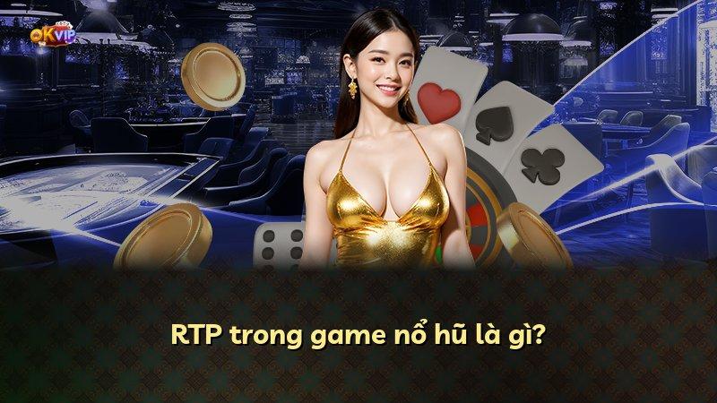 RTP trong game nổ hũ là gì?