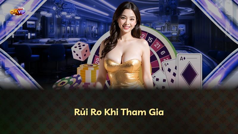 Rủi Ro Khi Tham Gia