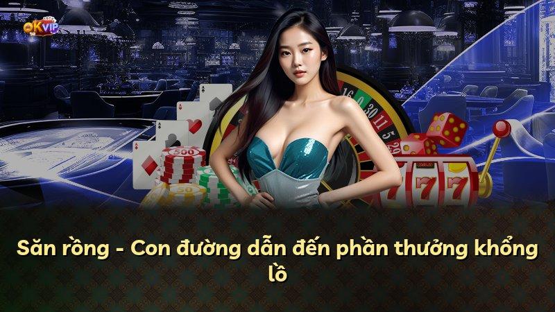 Săn rồng - Con đường dẫn đến phần thưởng khổng lồ