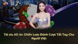 Tài xỉu All-In: Chiến Lược Đánh Cược Tất Tay Cho Người Việt