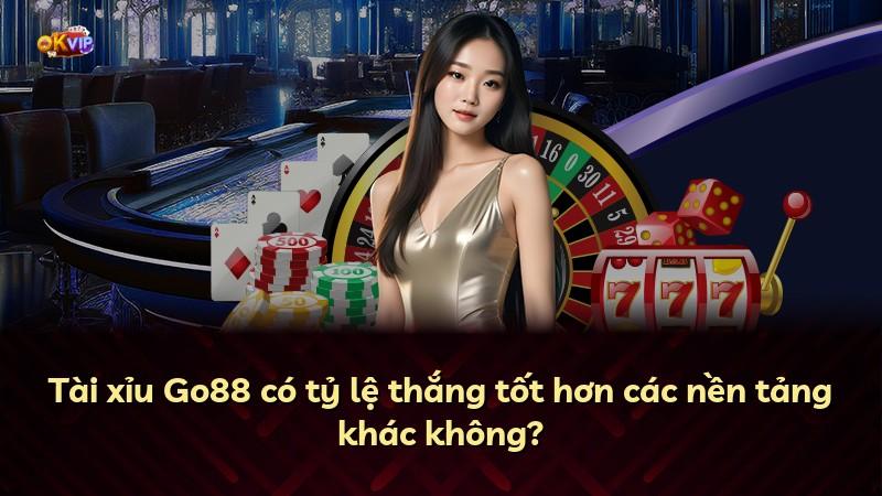 Tài xỉu Go88 có tỷ lệ thắng tốt hơn các nền tảng khác không?